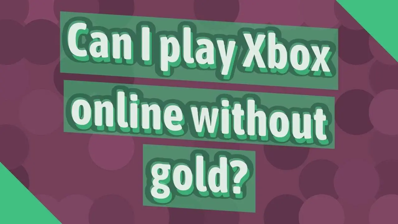 Can I play Xbox online without gold?