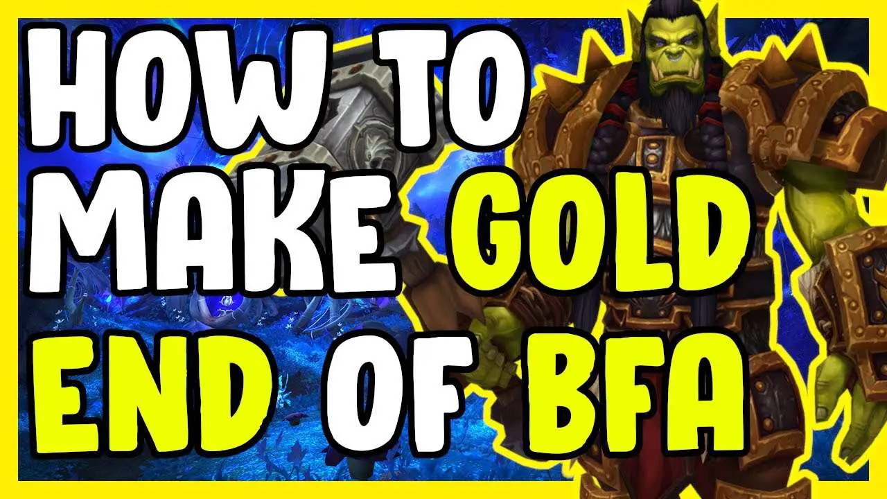 How To Make Gold In WoW End Of BFA