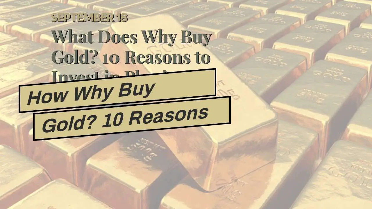 How Why Buy Gold? 10 Reasons to Invest in Physical Gold ...