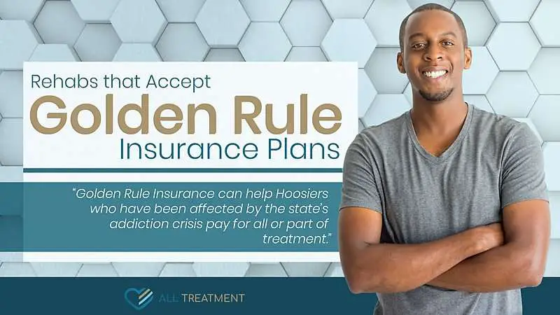 Rehabs That Accept Golden Rule Insurance Plans