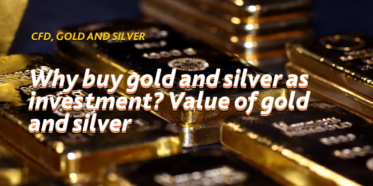 Why buy gold and silver as investment? Value of gold and ...